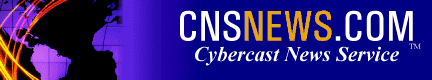 CyberCast News Service -- CNSNews.com